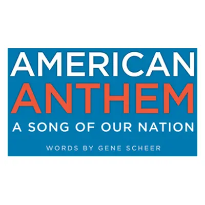 "American Anthem: A Song of Our Nation" - "" ("Scheer Gene")