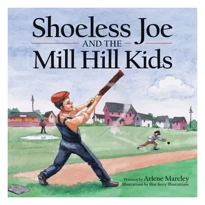 "Shoeless Joe and the Mill Hill Kids" - "" ("Marcley Arlene")