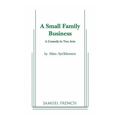 "A Small Family Business" - "" ("Ayckbourn Alan")