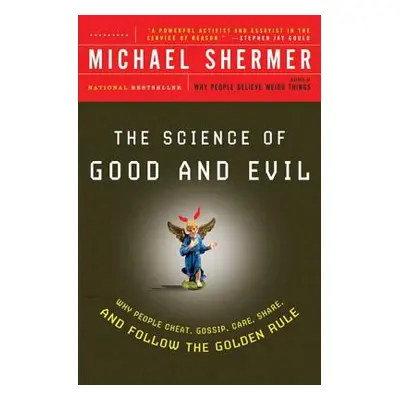 "The Science of Good and Evil: Why People Cheat, Gossip, Care, Share, and Follow the Golden Rule