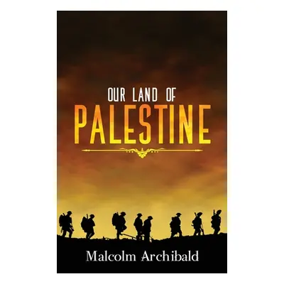 "Our Land of Palestine" - "" ("Archibald Malcolm")