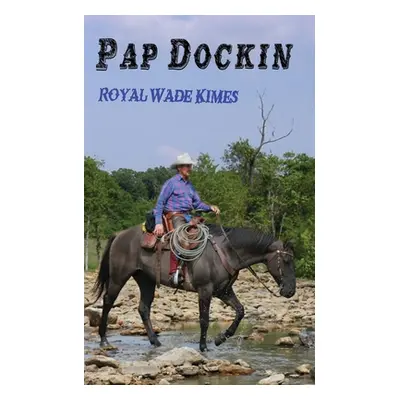 "Pap Dockin" - "" ("Kimes Royal Wade")