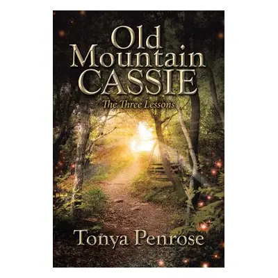 "Old Mountain Cassie: The Three Lessons" - "" ("Penrose Tonya")