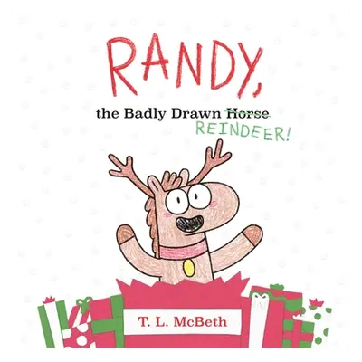 "Randy, the Badly Drawn Reindeer!" - "" ("McBeth T. L.")