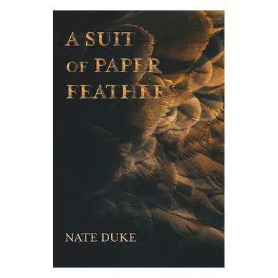 "A Suit of Paper Feathers" - "" ("Duke Nate")