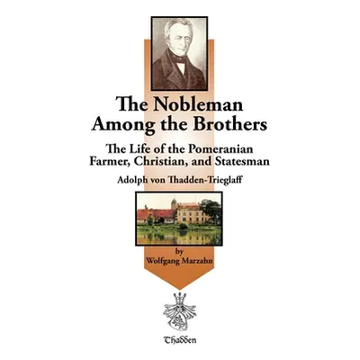 "The Nobleman Among the Brothers: The Life of the Pomeranian Farmer, Christian, and Statesman Ad