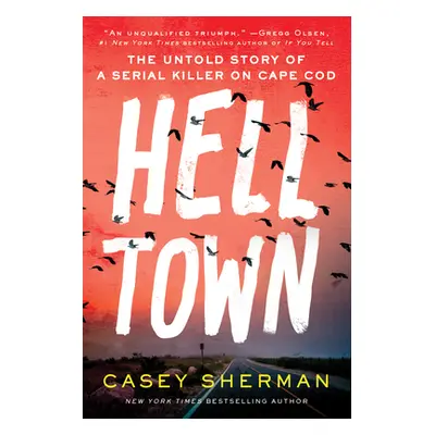 "Helltown: The Untold Story of a Serial Killer on Cape Cod" - "" ("Sherman Casey")