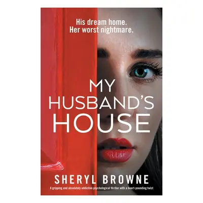 "My Husband's House: A gripping and absolutely addictive psychological thriller with a heart-pou