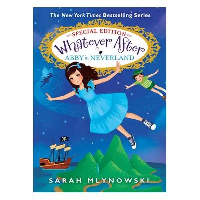 "Abby in Neverland (Whatever After Special Edition #3)" - "" ("Mlynowski Sarah")