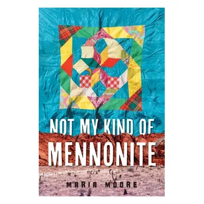 "Not My Kind of Mennonite" - "" ("Moore Maria")