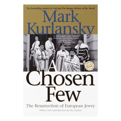 A Chosen Few: The Resurrection of European Jewry (Kurlansky Mark)