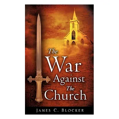 "The War Against The Church" - "" ("Blocker James C.")