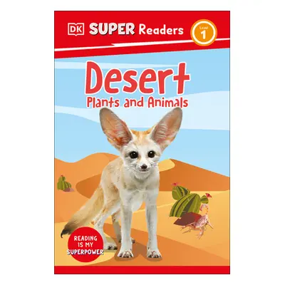 "DK Super Readers Level 1 Desert Plants and Animals" - "" ("DK")