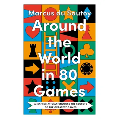 "Around the World in 80 Games" - "" ("Sautoy Marcus du")