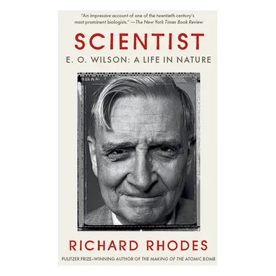 "Scientist: E. O. Wilson: A Life in Nature" - "" ("Rhodes Richard")