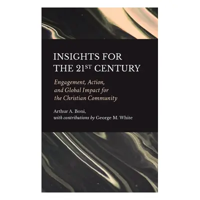 "Insights for the 21st Century: Engagement, Action, and Global Impact for the Christian Communit