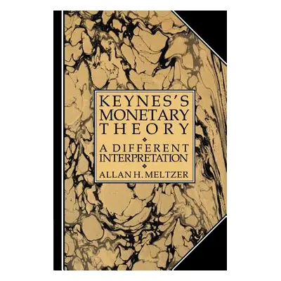 "Keynes's Monetary Theory: A Different Interpretation" - "" ("Meltzer Allan H.")