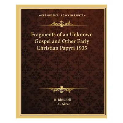 "Fragments of an Unknown Gospel and Other Early Christian Papyri 1935" - "" ("Bell H. Idris")