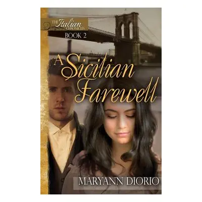 "A Sicilian Farewell: Book 2 of The Italian Chronicles Trilogy" - "" ("Diorio Maryann")