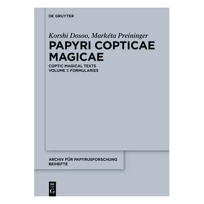 "Papyri Copticae Magicae: Coptic Magical Texts, Volume 1: Formularies" - "" ("Dosoo Korshi")