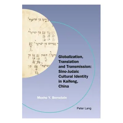 "Globalization, Translation and Transmission: Sino-Judaic Cultural Identity in Kaifeng, China" -