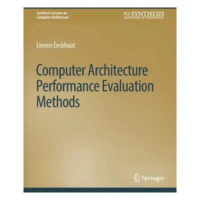 "Computer Architecture Performance Evaluation Methods" - "" ("Eeckhout Lieven")