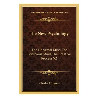 "The New Psychology: The Universal Mind, The Conscious Mind, The Creative Process V2" - "" ("Haa