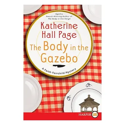 "The Body in the Gazebo: A Faith Fairchild Mystery" - "" ("Page Katherine Hall")