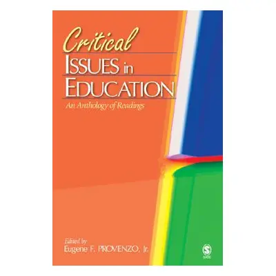 "Critical Issues in Education: An Anthology of Readings" - "" ("Provenzo Eugene F.")