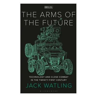 "The Arms of the Future: Technology and Close Combat in the Twenty-First Century" - "" ("Watling