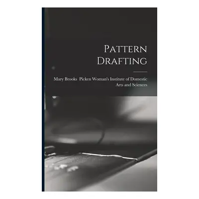 "Pattern Drafting" - "" ("Woman's Institute of Domestic Arts an")