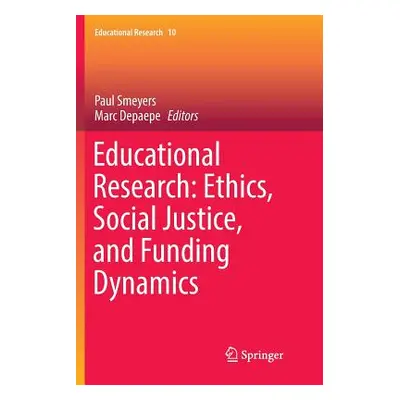 "Educational Research: Ethics, Social Justice, and Funding Dynamics" - "" ("Smeyers Paul")