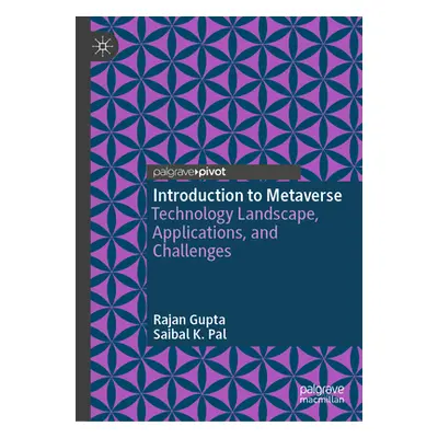 "Introduction to Metaverse: Technology Landscape, Applications, and Challenges" - "" ("Gupta Raj