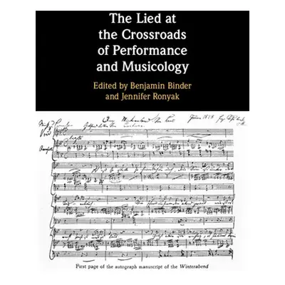 "The Lied at the Crossroads of Performance and Musicology" - "" ("Binder Benjamin")