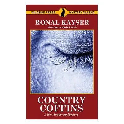 "Country Coffins: A Ken Svederup Mystery" - "" ("Kayser Ronal")