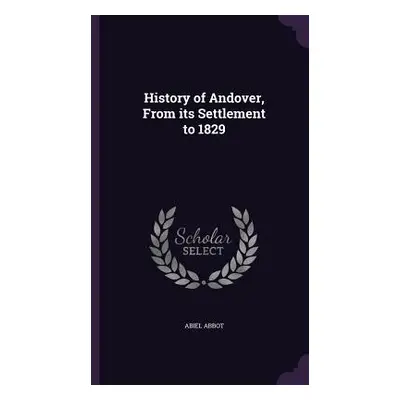 "History of Andover, From its Settlement to 1829" - "" ("Abbot Abiel")