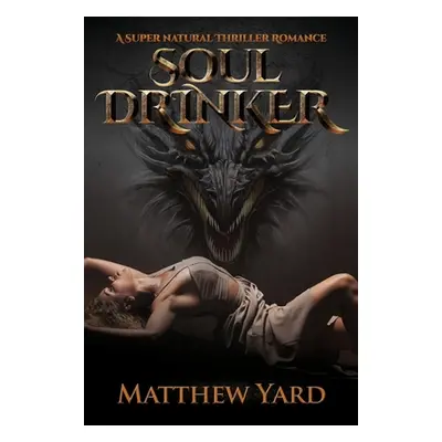 "Soul Drinker: A Supernatural Thriller Romance" - "" ("Yard Matthew")