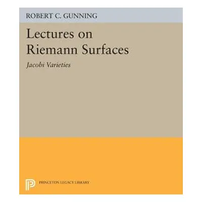 "Lectures on Riemann Surfaces: Jacobi Varieties" - "" ("Gunning Robert C.")