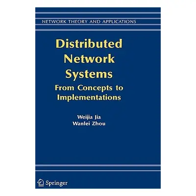 "Distributed Network Systems: From Concepts to Implementations" - "" ("Jia Weijia")