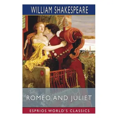 "Romeo and Juliet (Esprios Classics)" - "" ("Shakespeare William")