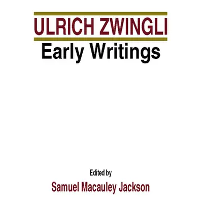 "Early Writings" - "" ("Zwingli Ulrich")