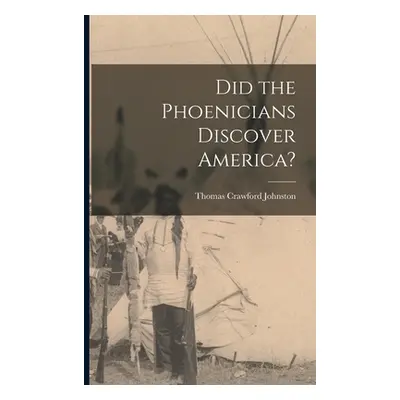 "Did the Phoenicians Discover America?" - "" ("Johnston Thomas Crawford")