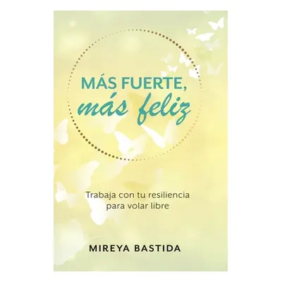 "Ms Fuerte, Ms Feliz" - "" ("Bastida Mireya")