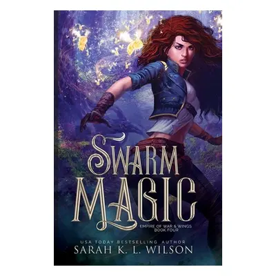 "Swarm Magic" - "" ("Wilson Sarah K. L.")