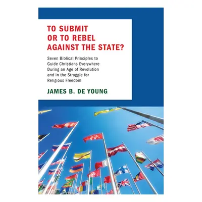 "To Submit or to Rebel against the State?" - "" ("De Young James")