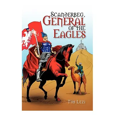 "Scanderbeg, General of the Eagles" - "" ("Lezi Tim")