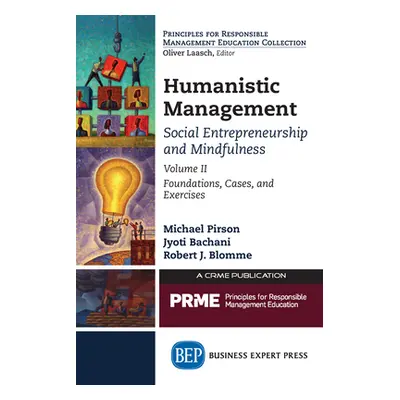 "Humanistic Management: Social Entrepreneurship and Mindfulness, Volume II: Foundations, Cases, 