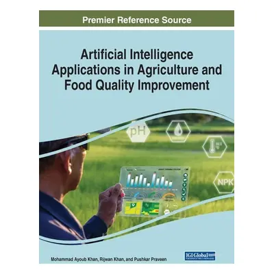 "Artificial Intelligence Applications in Agriculture and Food Quality Improvement" - "" ("Khan M