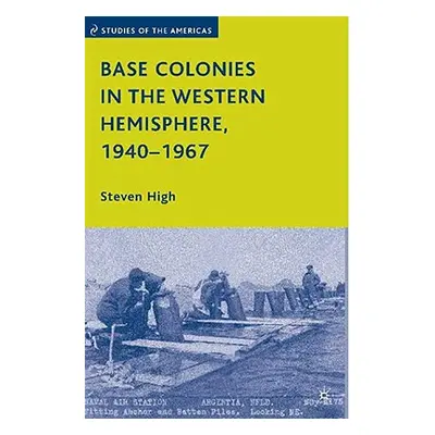 "Base Colonies in the Western Hemisphere, 1940-1967" - "" ("High S.")