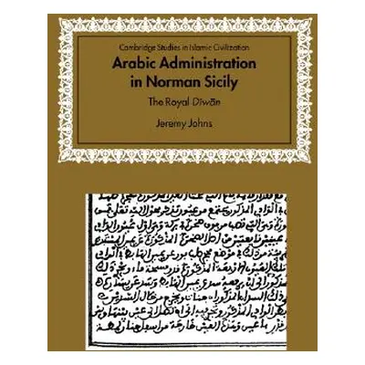 "Arabic Administration in Norman Sicily: The Royal Diwan" - "" ("Johns Jeremy")